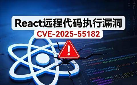 CVE-2025-55182: React Server Components 远程代码执行漏洞